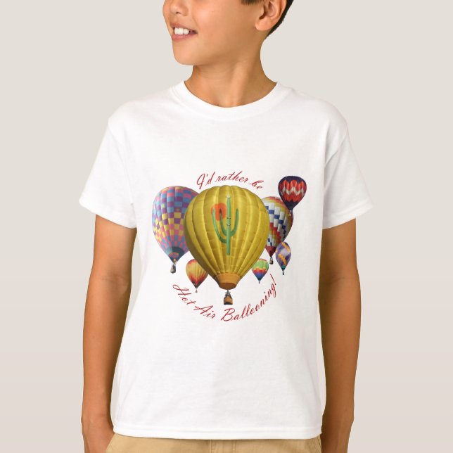 I'd Rather Be Hot Air Ballooning!!! T-Shirt (Front)