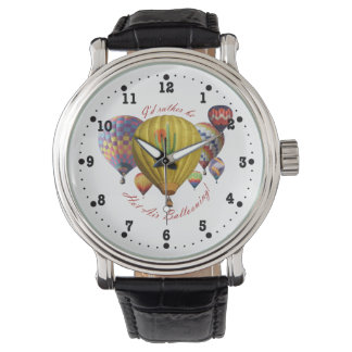 I'd Rather Be Hot Air Ballooning Watch