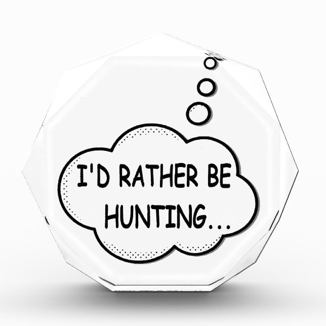 I'd Rather Be Hunting Acrylic Award (Front)