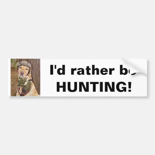 I'd rather be hunting! bumper sticker (Front)