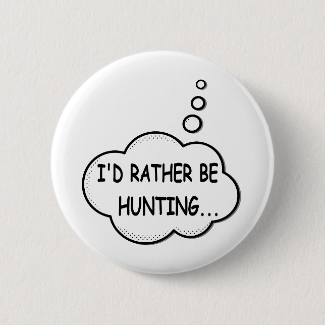 I'd Rather Be Hunting Button (Front)