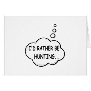 I'd Rather Be Hunting Cards