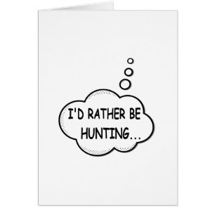 I'd Rather Be Hunting Cards