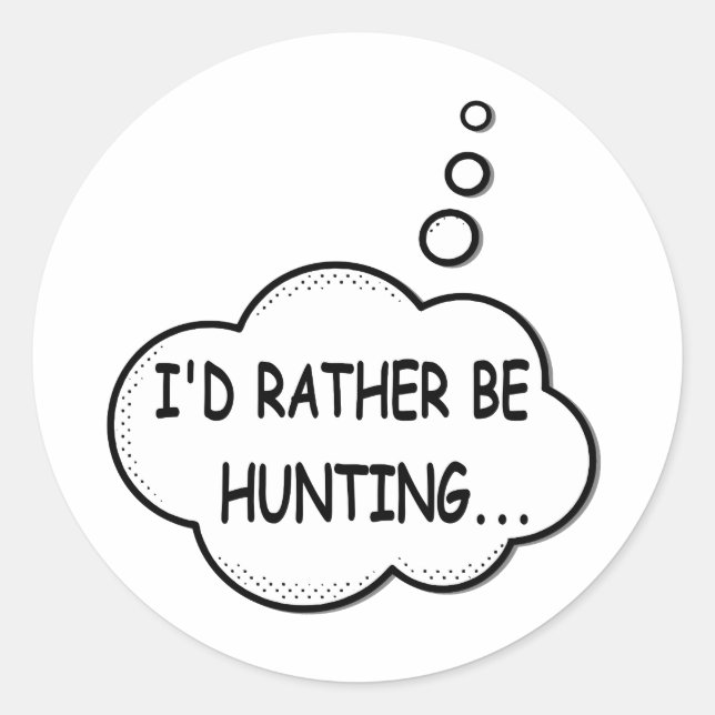 I'd Rather Be Hunting Classic Round Sticker (Front)