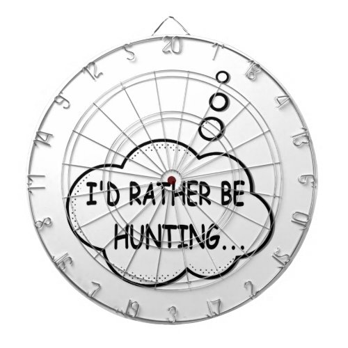 Id Rather Be Hunting Dart Board