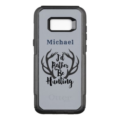 I&#39;d Rather Be Hunting Deer Buck Antlers Monogram OtterBox Commuter Samsung Galaxy S8+ Case