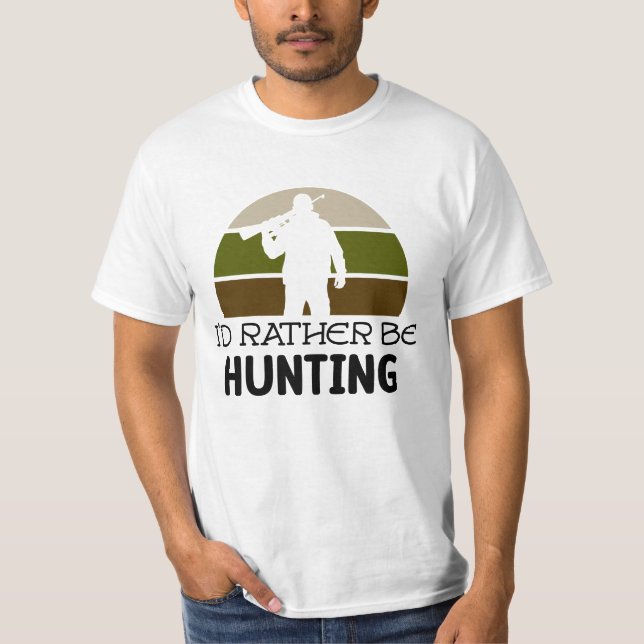 I'D RATHER BE HUNTING | Father's Day T-Shirt (Front)