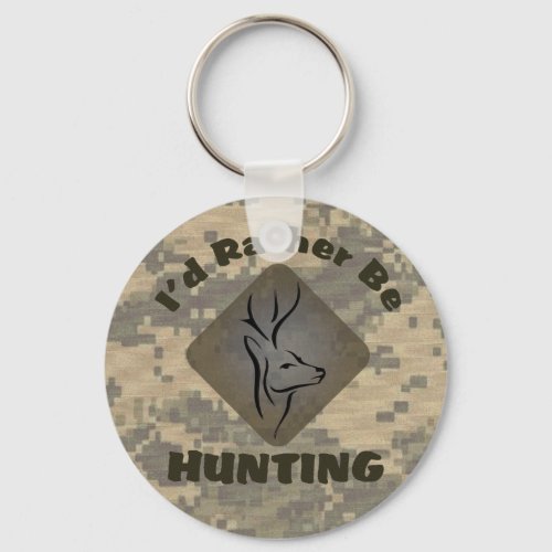 Id Rather Be Hunting for Hunters Keychain