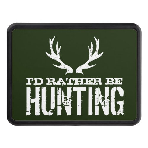 Id rather be hunting funny custom car hitch cover