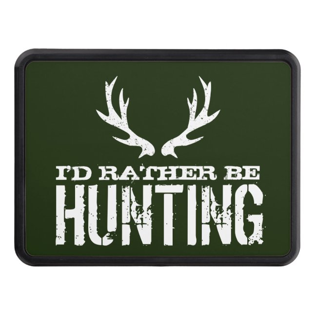 I'd rather be hunting funny custom car hitch cover (Front)
