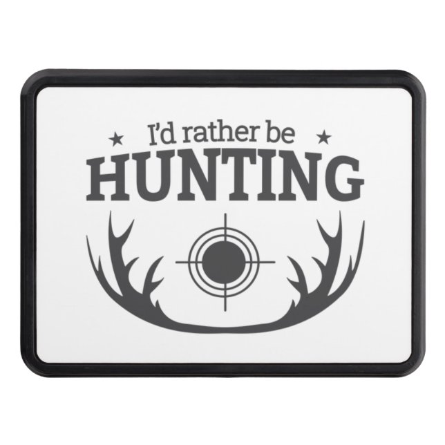 *I'D RATHER BE HUNTING*  Hitch Cover 2" Receiver  (Front)