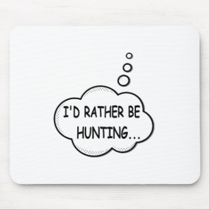 I'd Rather Be Hunting Mouse Pad