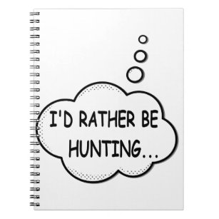 I'd Rather Be Hunting Notebook