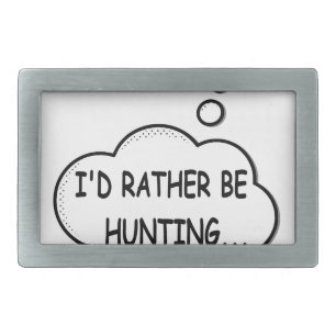 I'd Rather Be Hunting Rectangular Belt Buckle