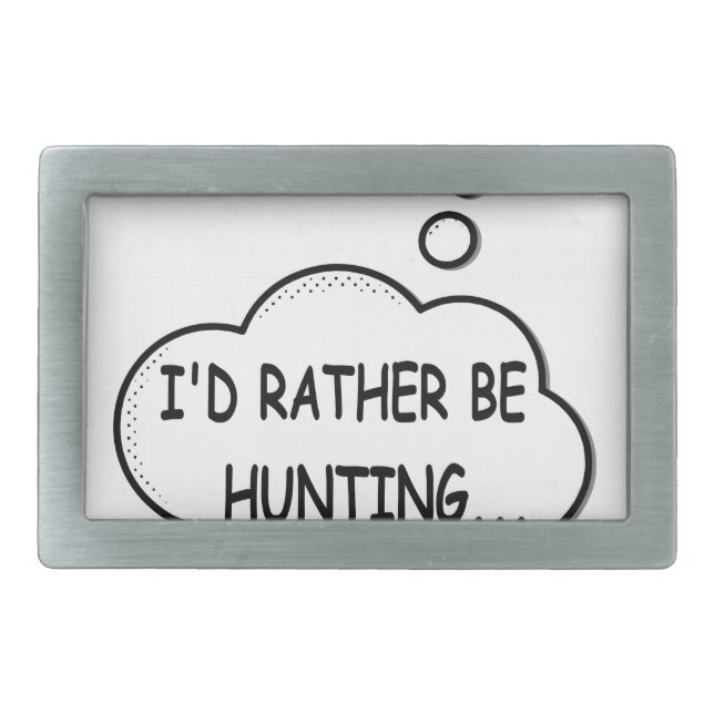 I'd Rather Be Hunting Rectangular Belt Buckle (Front)