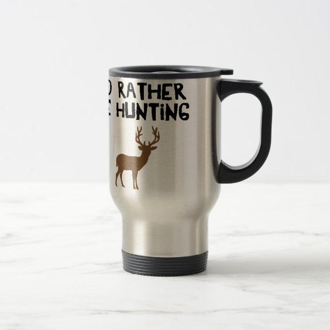 id rather be hunting travel mug (Right)