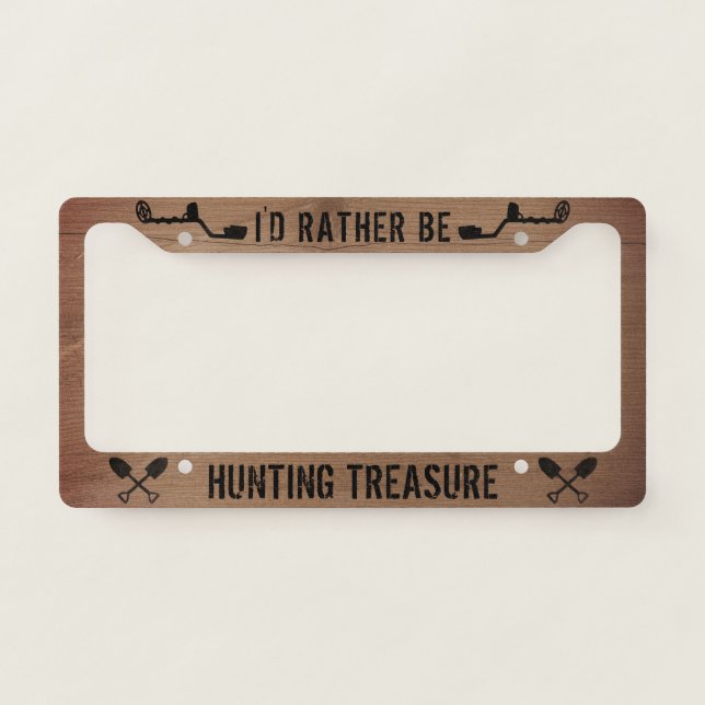 I'd Rather be Hunting Treasure | Treasure Hunter's License Plate Frame (Front)
