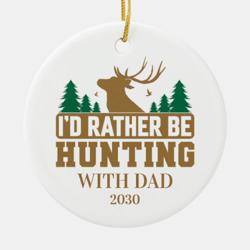 Id Rather Be Hunting with Dad Ceramic Ornament