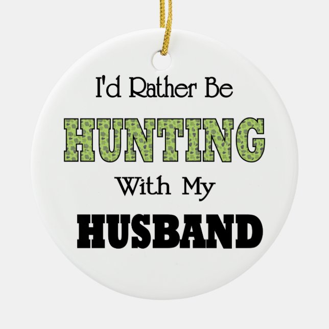 I'd Rather Be Hunting with My Husband Ceramic Ornament (Front)