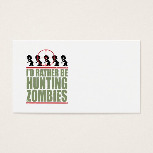 I'd Rather Be Hunting Zombies Business Card Template