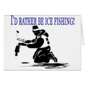I'd Rather Be Ice Fishing! (Front Horizontal)