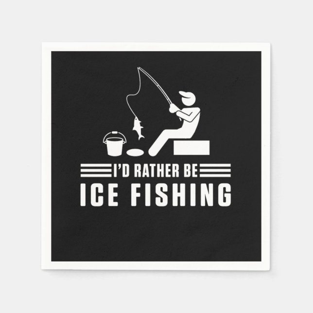 Id Rather Be Ice Fishing Rod Fisherman Fisher Gift Napkins (Front)