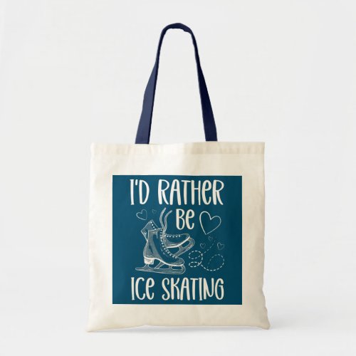 Id Rather Be Ice Skating for a Figure Skater Ice Tote Bag