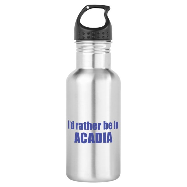 I'd Rather Be In Acadia Stainless Steel Water Bottle (Front)