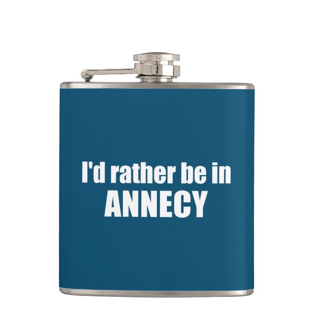 I'd Rather Be In Annecy France Flask (Front)