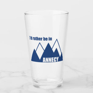 I'd Rather Be In Annecy France Mountain Glass