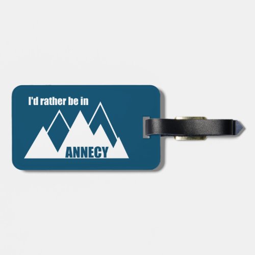 Id Rather Be In Annecy France Mountain Luggage Tag