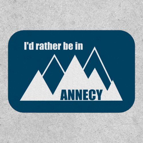 Id Rather Be In Annecy France Mountain Patch