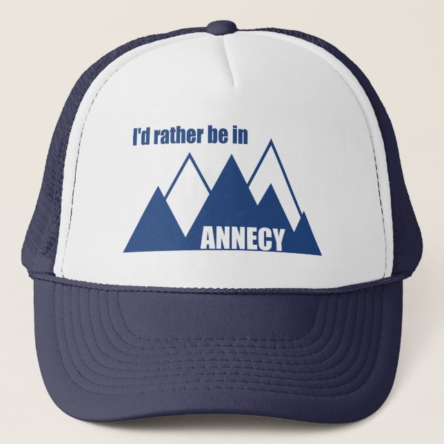 I'd Rather Be In Annecy France Mountain Trucker Hat (Front)