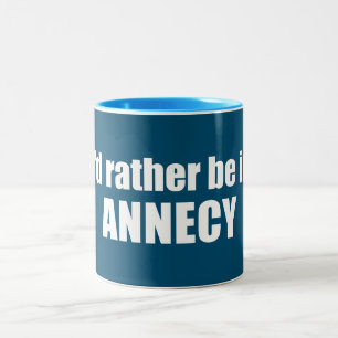 I'd Rather Be In Annecy France Two-Tone Coffee Mug