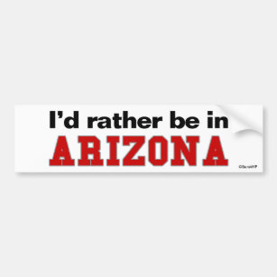 I'd Rather Be In Arizona Bumper Sticker