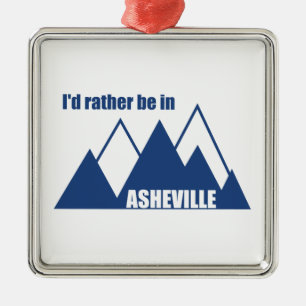 I'd Rather Be In Asheville North Carolina Mountain Metal Ornament