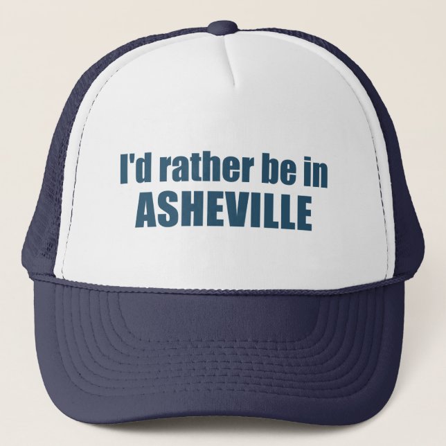 I'd Rather Be In Asheville North Carolina Trucker Hat (Front)