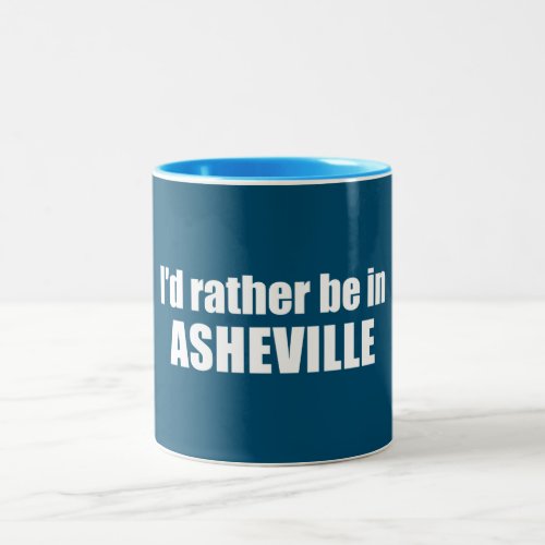 Id Rather Be In Asheville North Carolina Two_Tone Coffee Mug