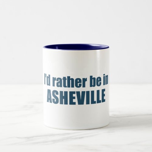 Id Rather Be In Asheville North Carolina Two_Tone Coffee Mug