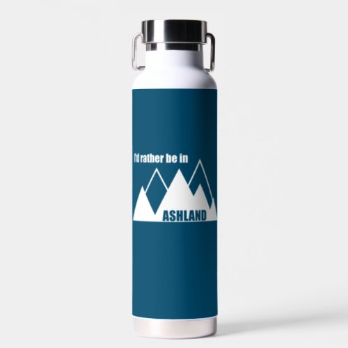Id Rather Be In Ashland Oregon Mountain Water Bottle