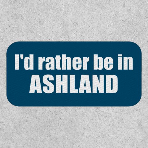 Id Rather Be In Ashland Oregon Patch