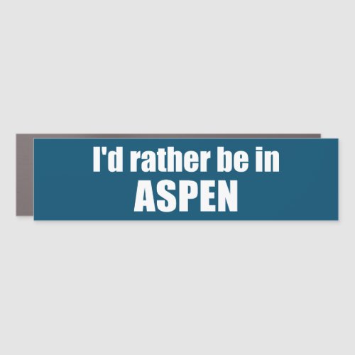 Id Rather Be In Aspen Colorado Car Magnet