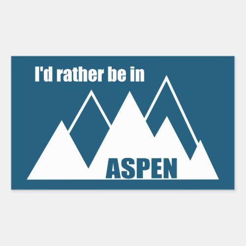 Id Rather Be In Aspen Colorado Mountain Rectangular Sticker