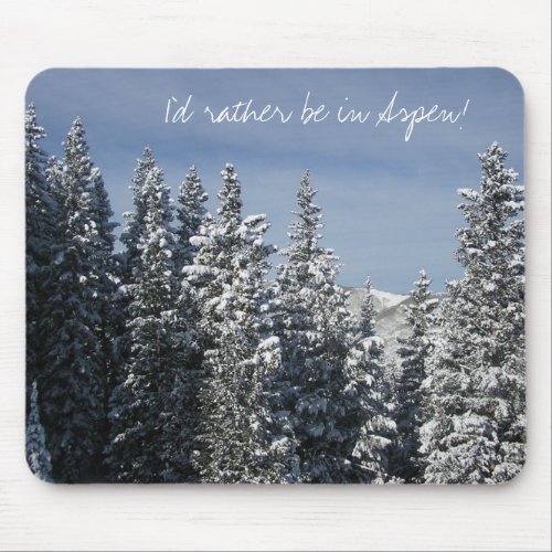 Id rather be in Aspen Mouse Pad