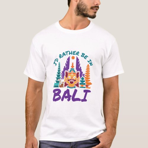 Id Rather Be in Bali Indonesia Vacation Travel T_Shirt