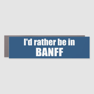 I'd Rather Be In Banff Canada Car Magnet