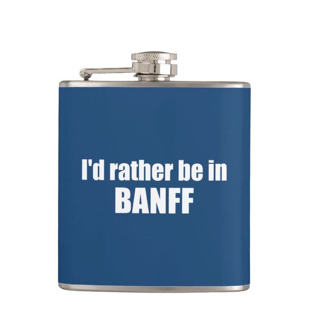 I'd Rather Be In Banff Canada Flask (Front)
