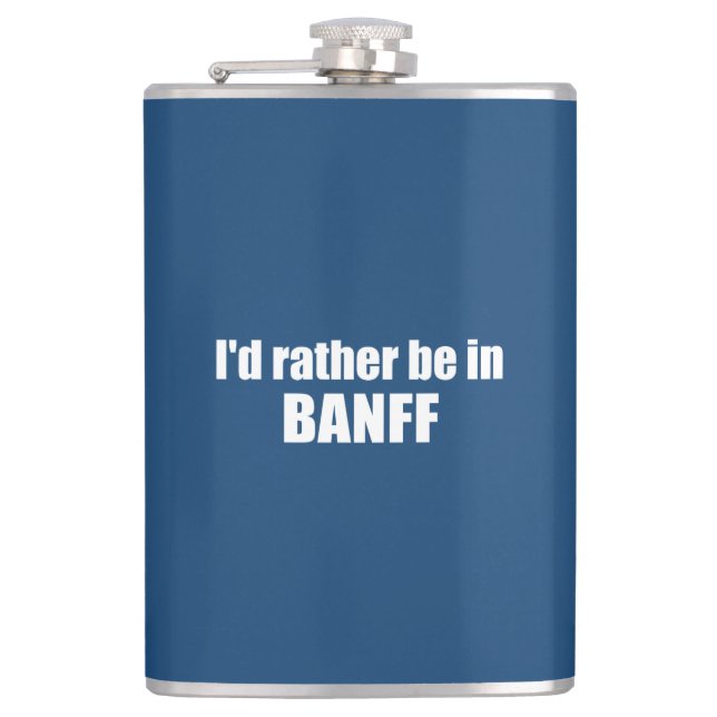 I'd Rather Be In Banff Canada Flask (Front)