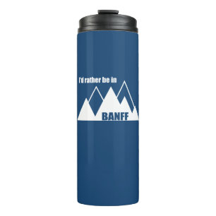I'd Rather Be In Banff Canada Mountain Thermal Tumbler