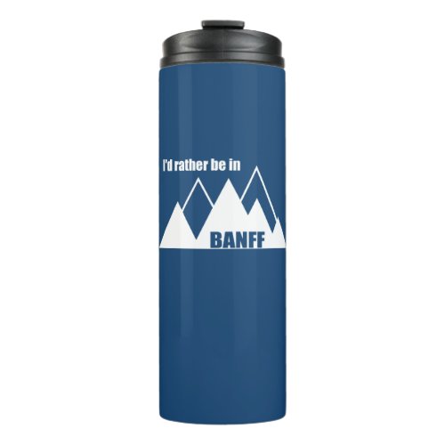 Id Rather Be In Banff Canada Mountain Thermal Tumbler